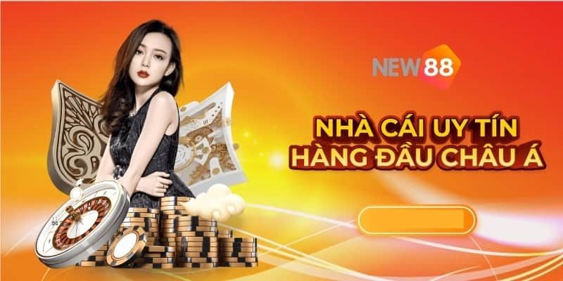 Trải nghiệm New88 - nhà cái hàng đầu Châu Á