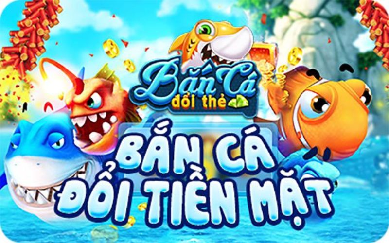 bắn cá đổi tiền