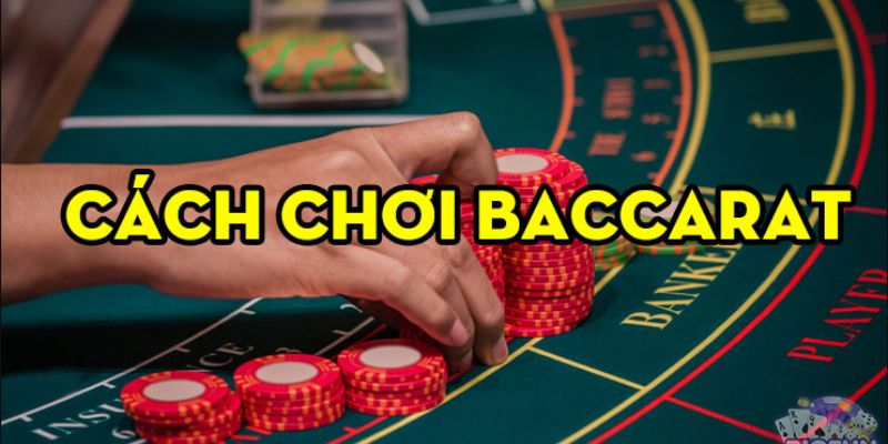 Học cách chơi Baccarat hiệu quả từ cao thủ luôn thắng