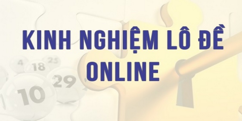 4 kinh nghiệm đánh lô đề trực tuyến luôn thắng